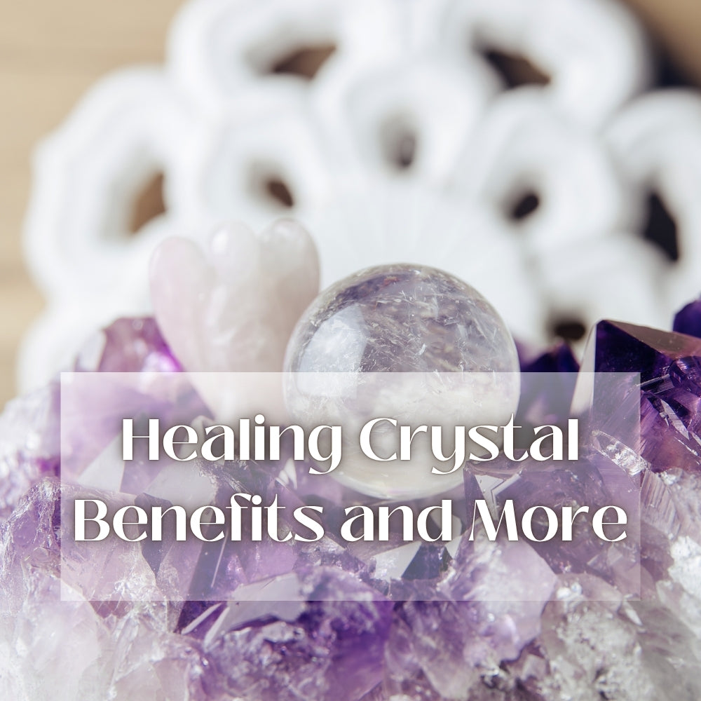 Healing Crystals, Uses, Benefits, And Most Popular Options
