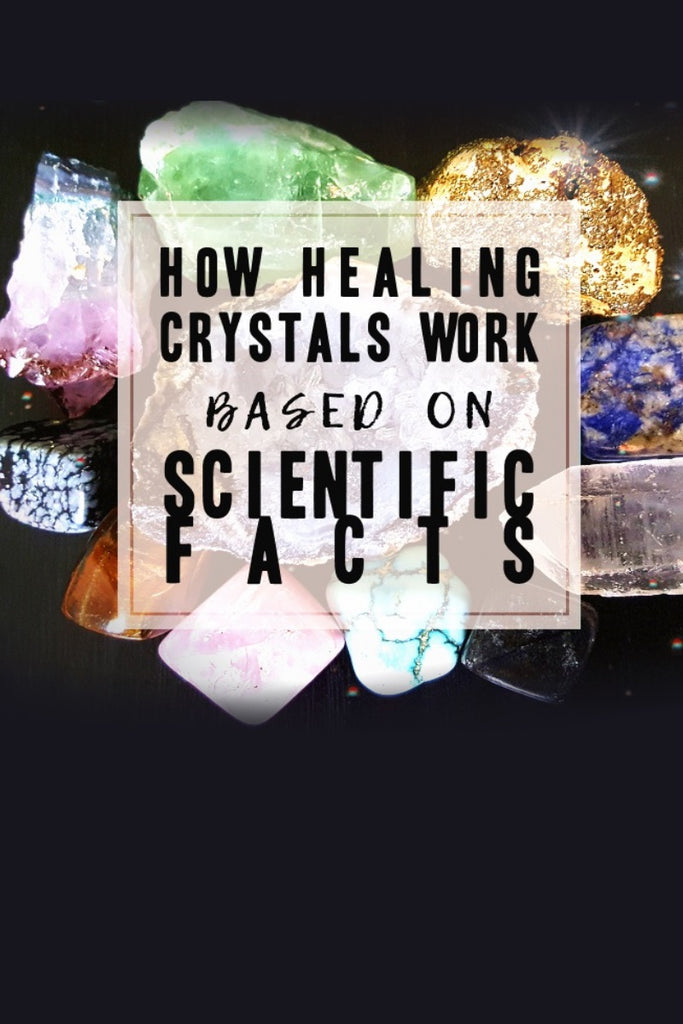 Scientifically-Based Theories on How Healing Crystals Work