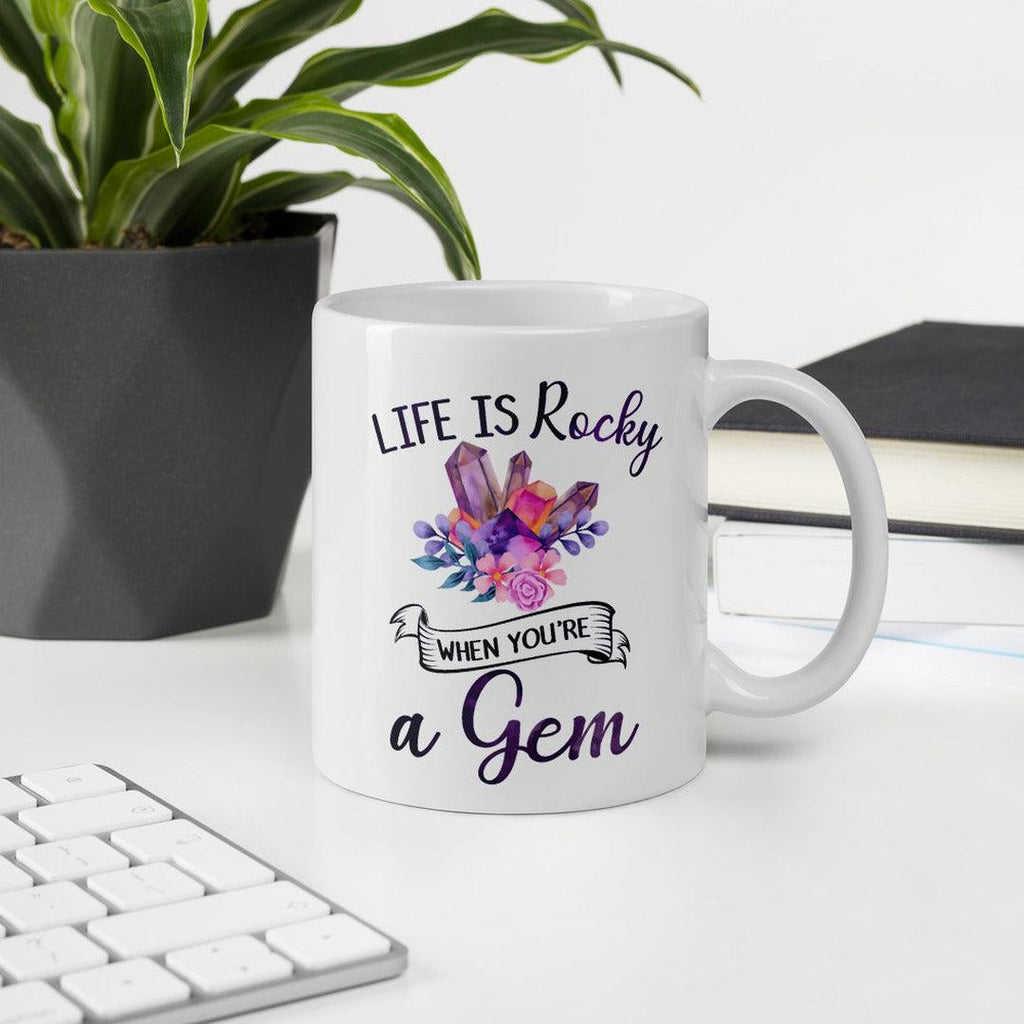 Life Is Rocky When You're a Gem White Mug - Earth Family Crystals