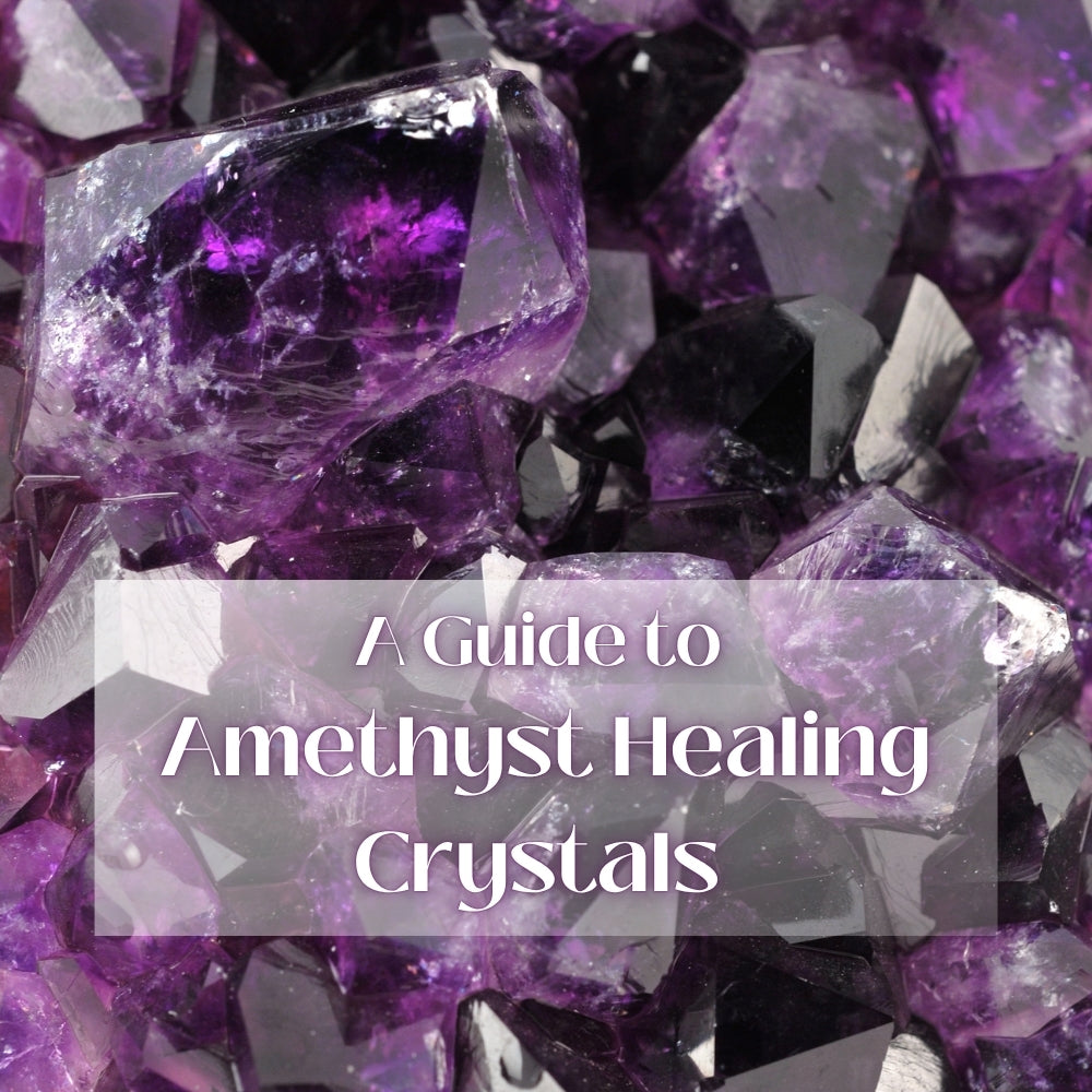 A Guide to Amethyst Healing Crystals