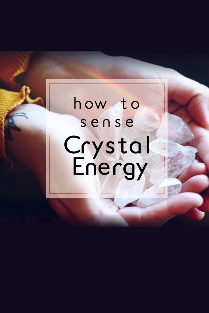Sensing Crystal Energy -- How to Choose the Right Crystals for You