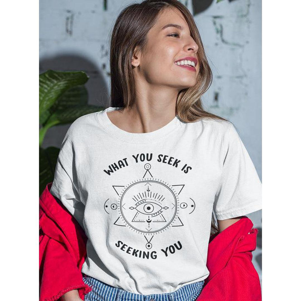 What You Seek Is Seeking You White T-shirt - Earth Family Crystals