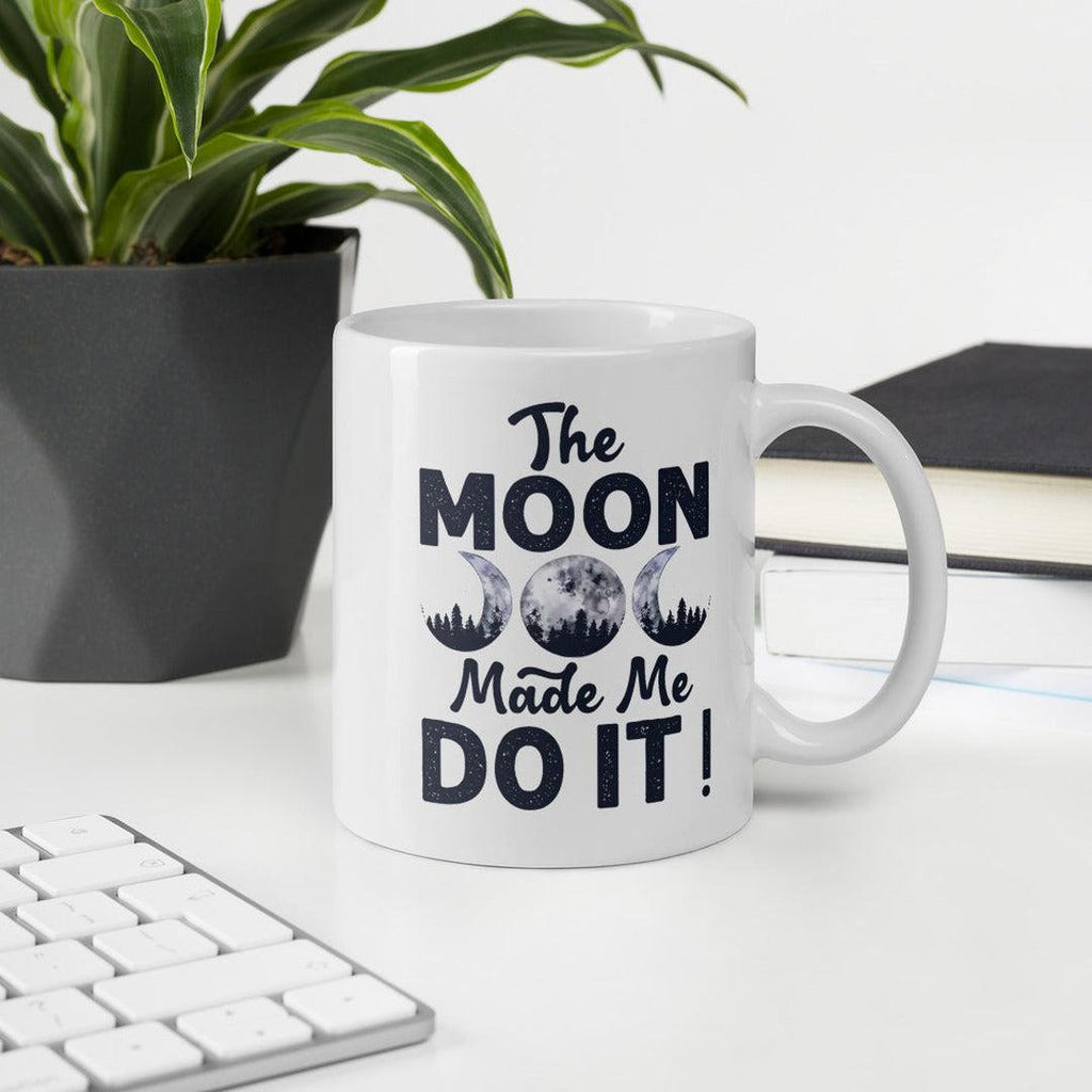 The Moon Made Me Do It White Mug - Earth Family Crystals