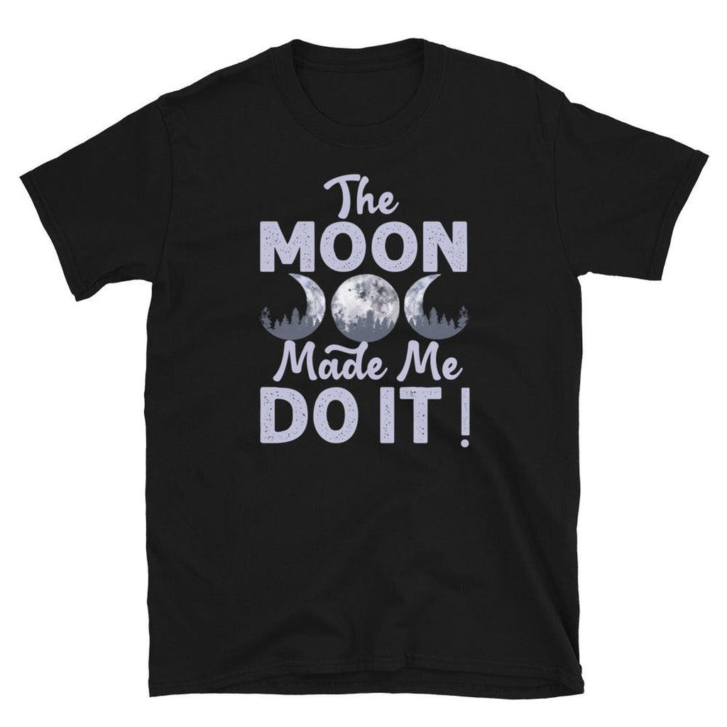 The Moon Made Me Do It T-Shirt Black - Earth Family Crystals