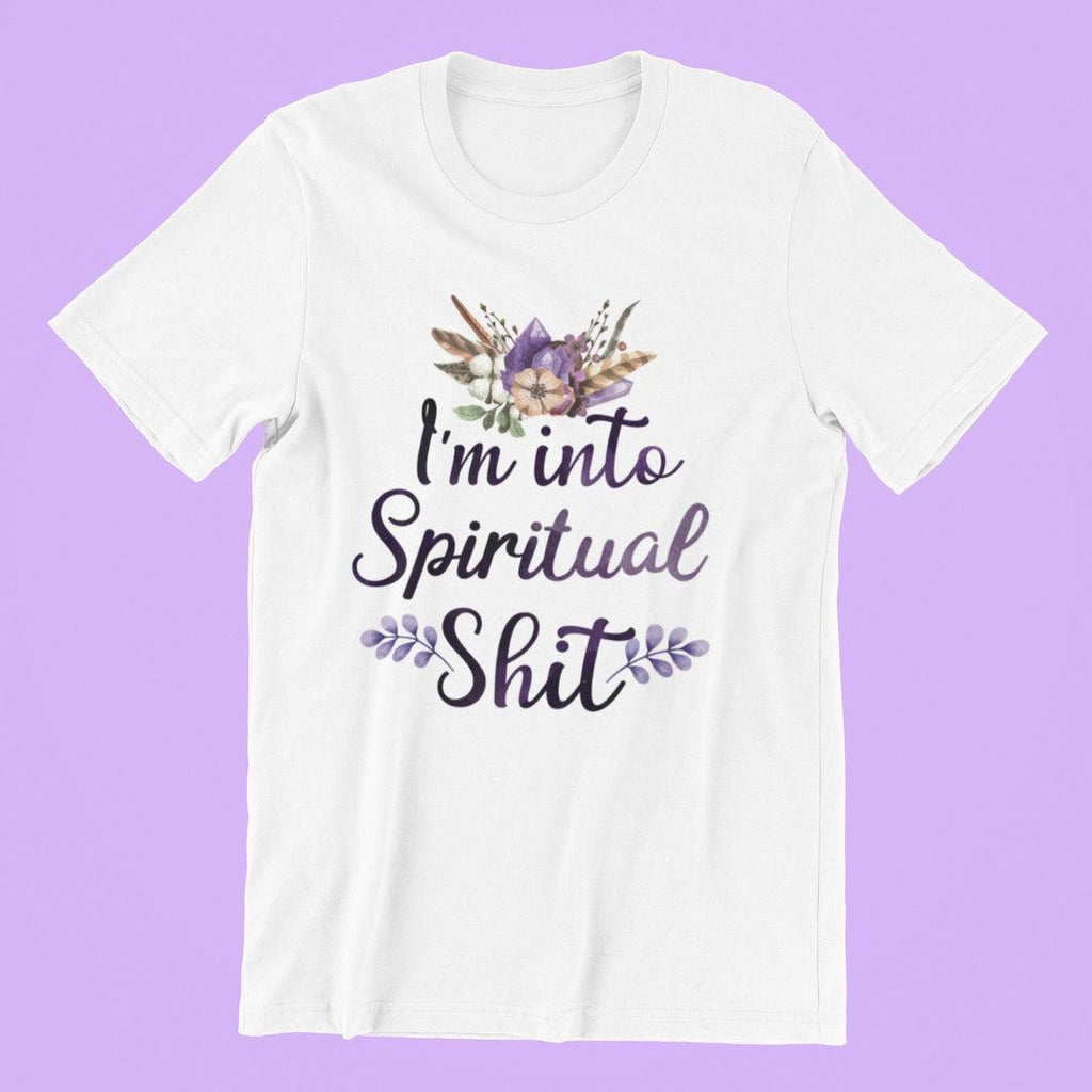 I'm Into Spiritual Shit T-Shirt White - Earth Family Crystals