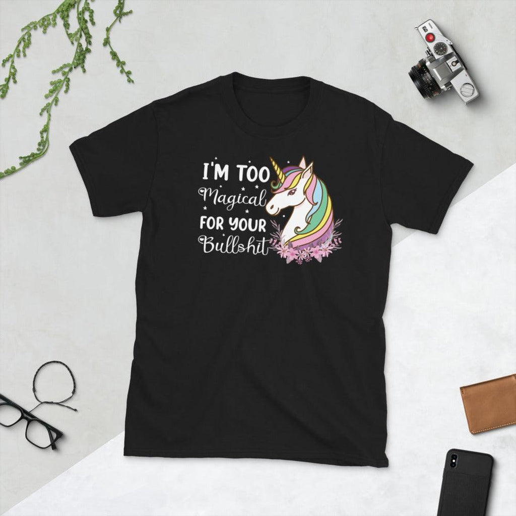 I'm Too Magical For You Bullshit T-Shirt Black - Earth Family Crystals