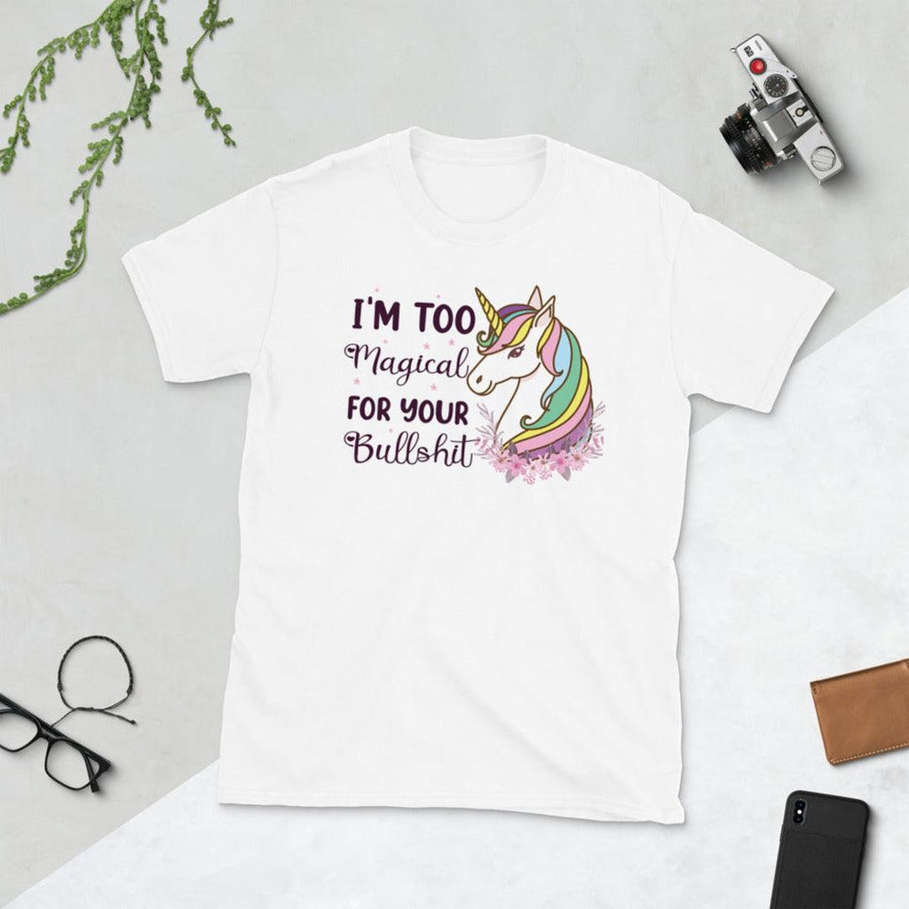 I'm Too Magical For You Bullshit T-Shirt White - Earth Family Crystals