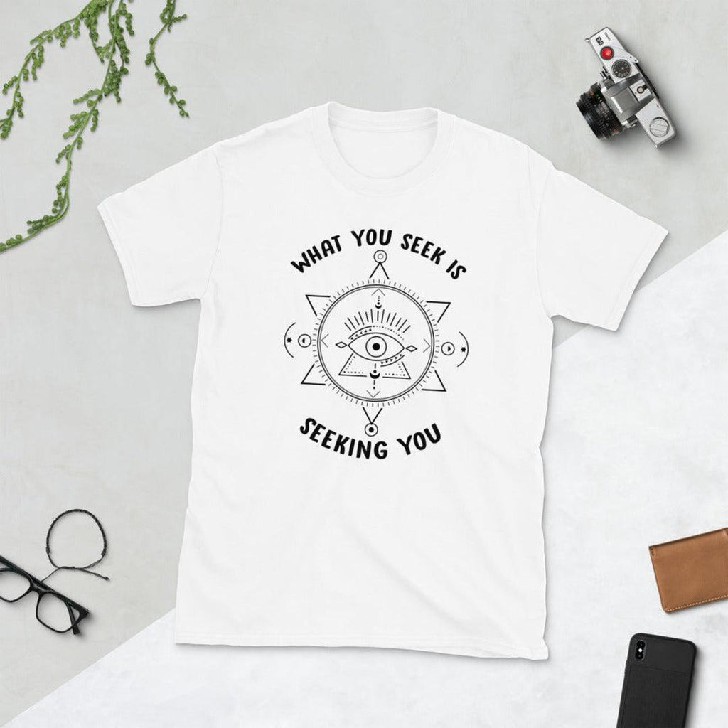 What You Seek Is Seeking You White T-shirt - Earth Family Crystals